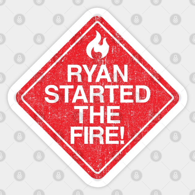 Ryan Started the Fire (Variant) Sticker by huckblade